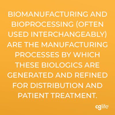 Biomanufacturing and bioprocessing (often used interchangeably) are the manufacturing processes by which these biologics are generated and refined for distribution and patient treatment.