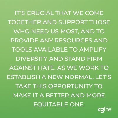 “It’s crucial that we come together and support those who need us most, and to provide any resources and tools available to amplify diversity and stand firm against hate. As we work to establish a new normal, let’s take this opportunity to make it a better and more equitable one.”