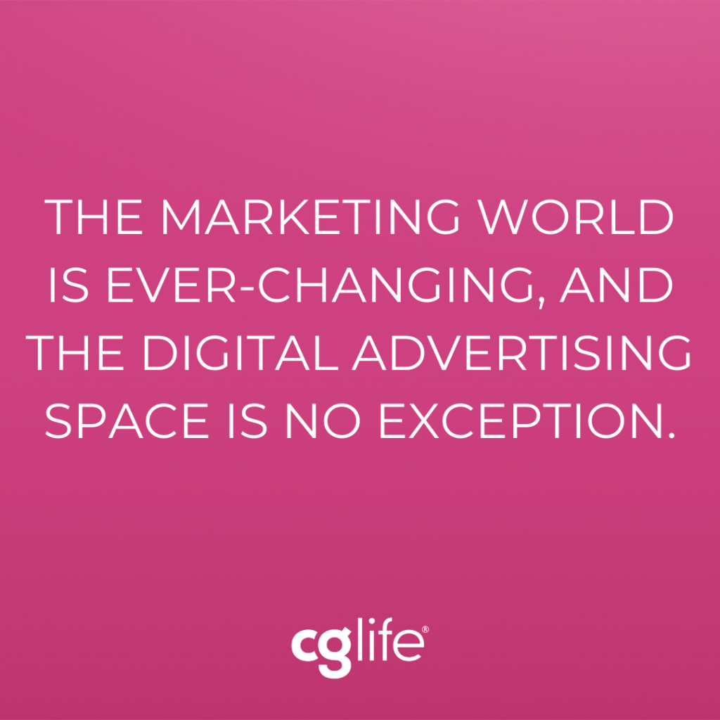 Pull quote: The marketing world is ever-changing, and the digital advertising space is no exception.